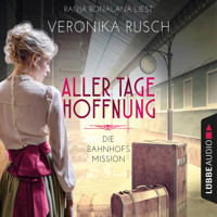 Aller Tage Hoffnung - Die Bahnhofsmission, Teil 1 (Ungekürzt) - Veronika Rusch - Hörbuch