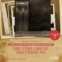 Die Verlorene Abstimmung (Sherlock Holmes und seine Amerikanischen Abenteuer, Folge 7) - Sir Arthur Conan Doyle - Hörbuch