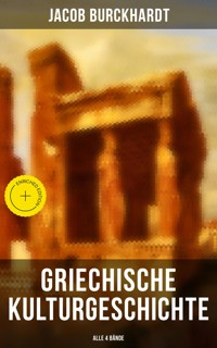 Griechische Kulturgeschichte (Alle 4 Bände) - Jacob Burckhardt - E-Book