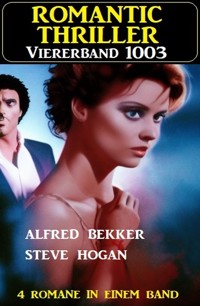 Romantic Thriller Viererband 1003 - Alfred Bekker - E-Book