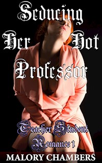 Seducing Her Hot Professor - Malory Chambers - E-Book