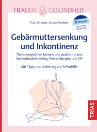 Frauengesundheit: Gebärmuttersenkung und Inkontinenz - Ursula Peschers - E-Book
