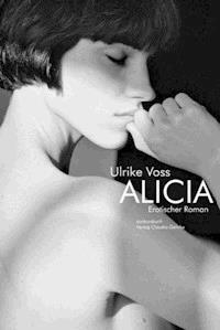 Alicia. Erotischer Roman - Ulrike Voss - E-Book