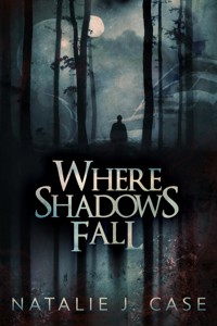 Where Shadows Fall - Natalie J. Case - E-Book