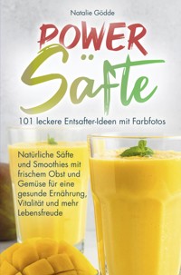 Power Säfte - Natalie Gödde - E-Book