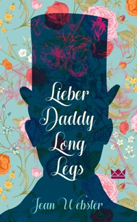 Lieber Daddy-Long-Legs - Jean Webster - E-Book