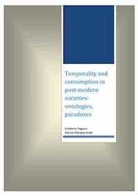 Temporality and consumption in post-modern societies: ontologies, paradoxes - Alessia Mangiacasale - E-Book