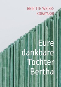 Eure dankbare Tochter Bertha -  - E-Book