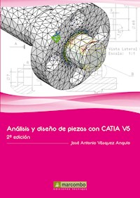 Análisis y diseño de piezas con Catia V5 - José Antonio Vásquez Angulo - E-Book