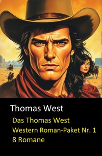 Das Thomas West Western Roman-Paket Nr. 1 (8 Romane) - Thomas West - E-Book