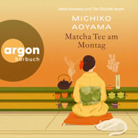 Matcha Tee am Montag (Ungekürzte Lesung) - Michiko Aoyama - Hörbuch