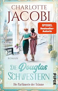 Die Douglas-Schwestern – Die Parfümerie der Träume - Charlotte Jacobi - E-Book