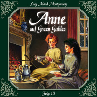 Anne auf Green Gables, Folge 10: Erste Erfolge als Schriftstellerin - L.M. Montgomery - Hörbuch