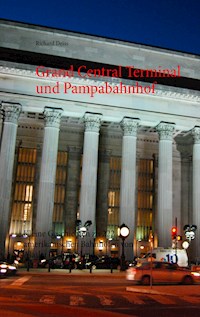 Grand Central Terminal und Pampabahnhof - Richard Deiss - E-Book