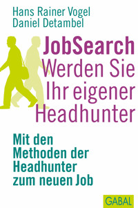 JobSearch. Werden Sie Ihr eigener Headhunter - Hans Rainer Vogel - E-Book