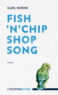 Fish 'n' Chip Shop Song. Storys - Carl Nixon - E-Book