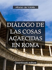Diálogo de las cosas acaecidas en Roma - Alfonso de Valdes - E-Book