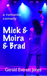 Mick & Moira & Brad - Gerald Everett Jones - E-Book