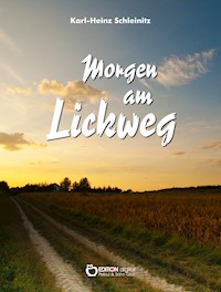 Morgen am Lickweg - Karl-Heinz Schleinitz - E-Book