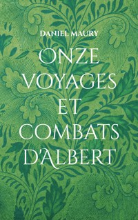 Onze voyages et combats d'Albert - Daniel Maury - E-Book