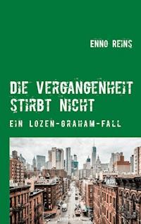 Die Vergangenheit stirbt nicht - Enno Reins - E-Book
