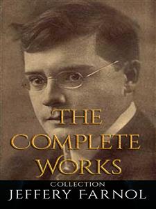 Jeffery Farnol: The Complete Works - Jeffery Farnol - E-Book
