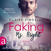 Faking Ms. Right - Dating Desasters, Band 1 (Ungekürzt) - Claire Kingsley - Hörbuch