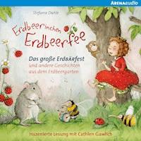 Erdbeerinchen Erdbeerfee. Das große Erdbärfest und andere Geschichten aus dem Erdbeergarten - Stefanie Dahle - Hörbuch