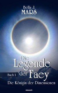 Die Legende der Faey - Bella J. Mars - E-Book