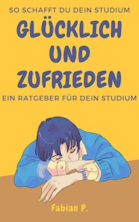 So schaffst du dein Studium - Fabian P. - E-Book