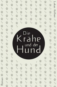 Die Krähe und der Hund - Lukas Kellner - E-Book