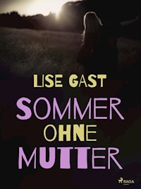 Sommer ohne Mutter - Lise Gast - E-Book