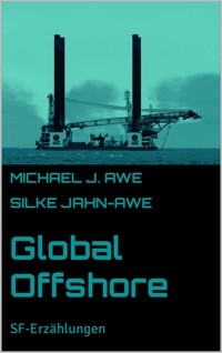 Global Offshore - Michael J. Awe - E-Book