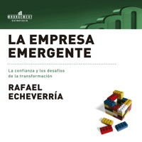 La empresa emergente: La confianza y los desafíos de la transformación - Rafael Echeverría - Hörbuch