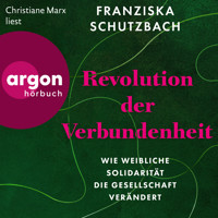 Revolution der Verbundenheit - Wie weibliche Solidarität die Gesellschaft verändert (Ungekürzte Lesung) - Franziska Schutzbach - Hörbuch