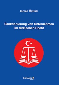 Sanktionierung von Unternehmen im türkischen Recht - Ismail Öztürk - E-Book
