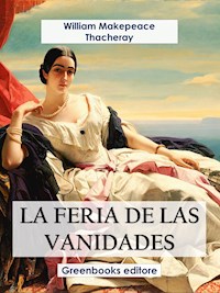 La feria de las vanidades - William Makepeace Thackeray - E-Book