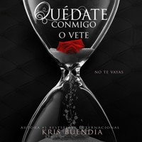 Quédate conmigo o vete. No te vayas - Kris Buendia - Hörbuch