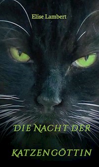 Die Nacht der Katzengöttin - Elise Lambert - E-Book