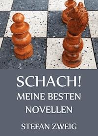 Schach! - Meine besten Novellen - Zweig Stefan - E-Book