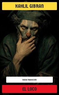 El loco - Kahlil Gibran - E-Book