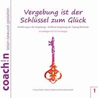 Vergebung ist der Schlüssel zum Glück - Conny Elohin Zahor - Hörbuch