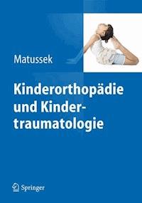 Kinderorthopädie und Kindertraumatologie - Jan Matussek - E-Book
