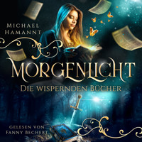 Die Wispernden Bücher - Morgenlicht - Michael Hamannt - Hörbuch