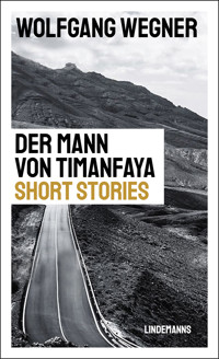 Der Mann von Timanfaya - Wolfgang Wegner - E-Book