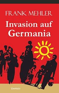 Invasion auf Germania - Frank Mehler - E-Book