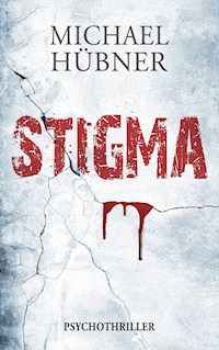 Stigma: Psychothriller - Michael Hübner - E-Book