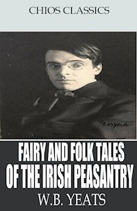 Fairy and Folk Tales of the Irish Peasantry - W.b.yeats - E-Book