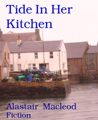 Tide In Her Kitchen - alastair macleod - E-Book