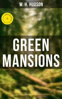 Green Mansions - W. H. Hudson - E-Book